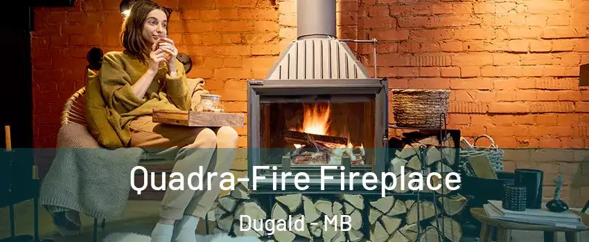  Quadra-Fire Fireplace Dugald - MB