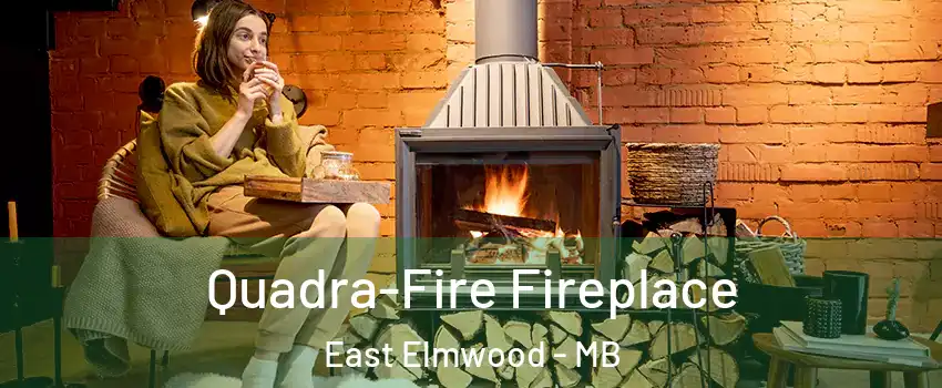  Quadra-Fire Fireplace East Elmwood - MB