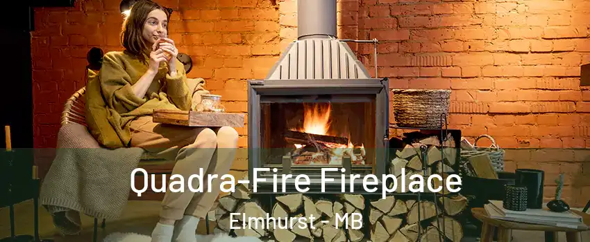  Quadra-Fire Fireplace Elmhurst - MB