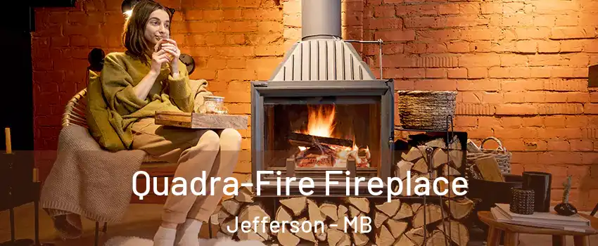 Quadra-Fire Fireplace Jefferson - MB