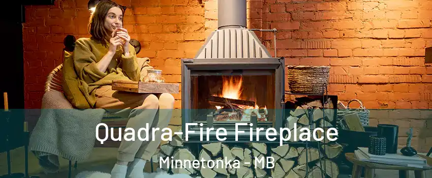  Quadra-Fire Fireplace Minnetonka - MB
