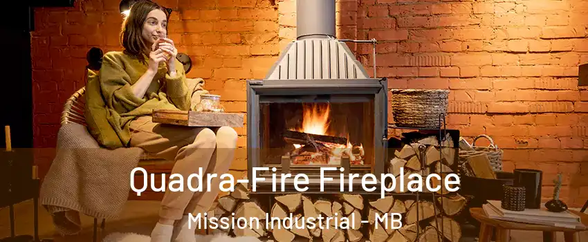  Quadra-Fire Fireplace Mission Industrial - MB