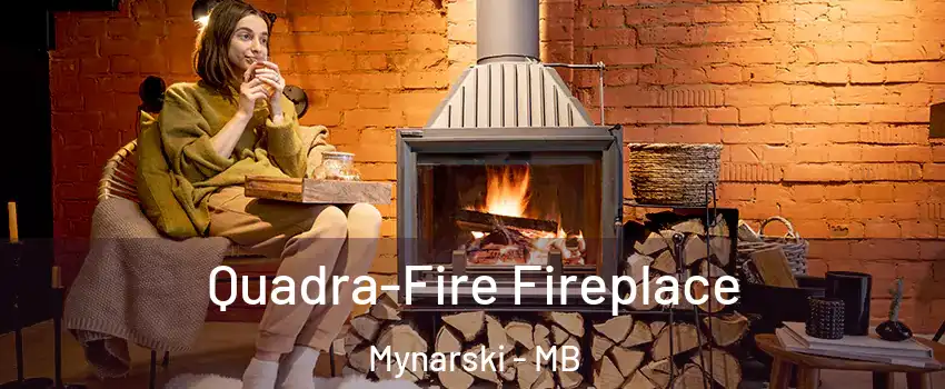  Quadra-Fire Fireplace Mynarski - MB