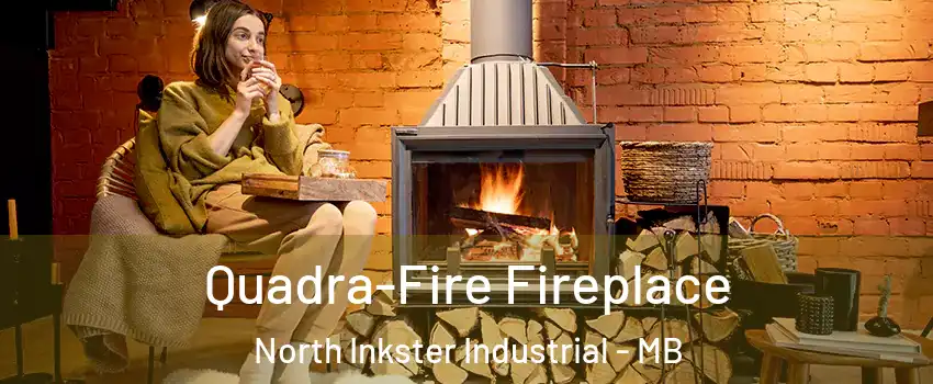  Quadra-Fire Fireplace North Inkster Industrial - MB
