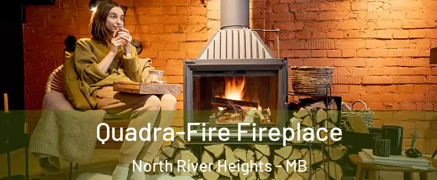  Quadra-Fire Fireplace North River Heights - MB