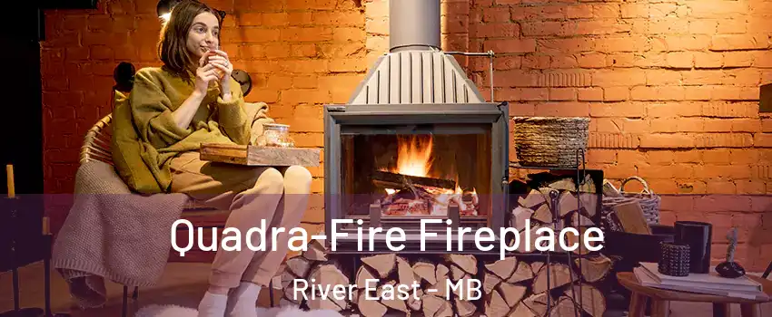  Quadra-Fire Fireplace River East - MB