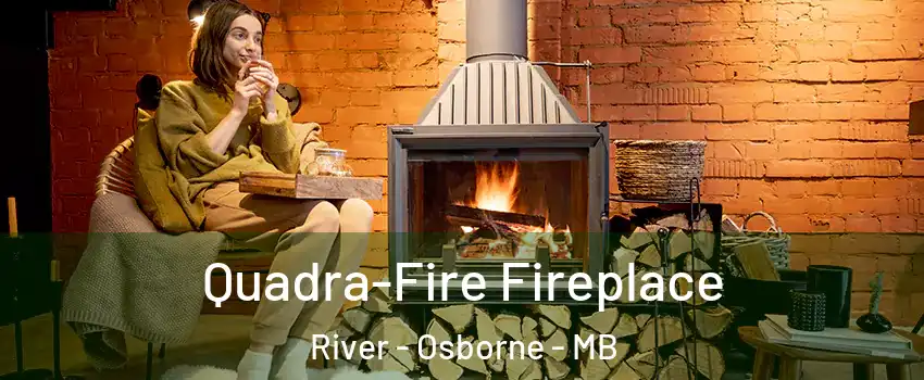  Quadra-Fire Fireplace River - Osborne - MB