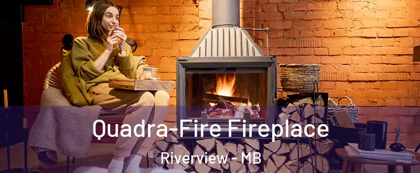  Quadra-Fire Fireplace Riverview - MB