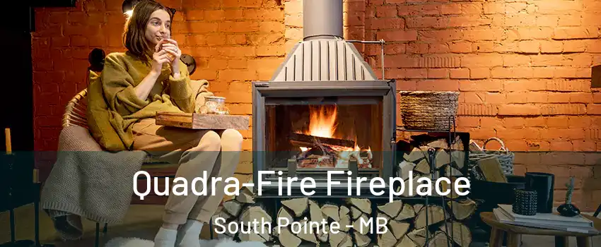  Quadra-Fire Fireplace South Pointe - MB