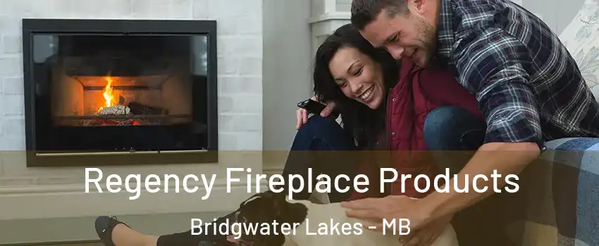  Regency Fireplace Products Bridgwater Lakes - MB