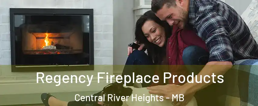  Regency Fireplace Products Central River Heights - MB
