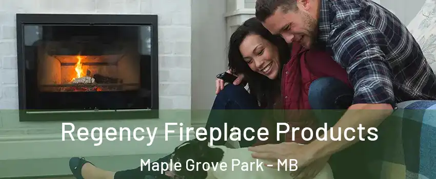  Regency Fireplace Products Maple Grove Park - MB