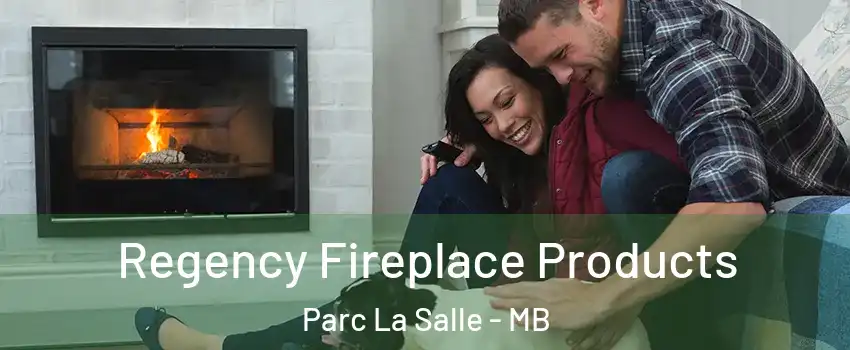  Regency Fireplace Products Parc La Salle - MB