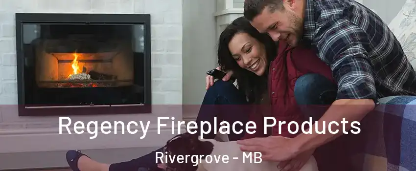  Regency Fireplace Products Rivergrove - MB