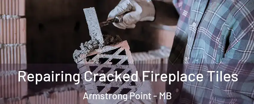  Repairing Cracked Fireplace Tiles Armstrong Point - MB
