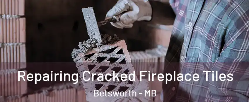  Repairing Cracked Fireplace Tiles Betsworth - MB