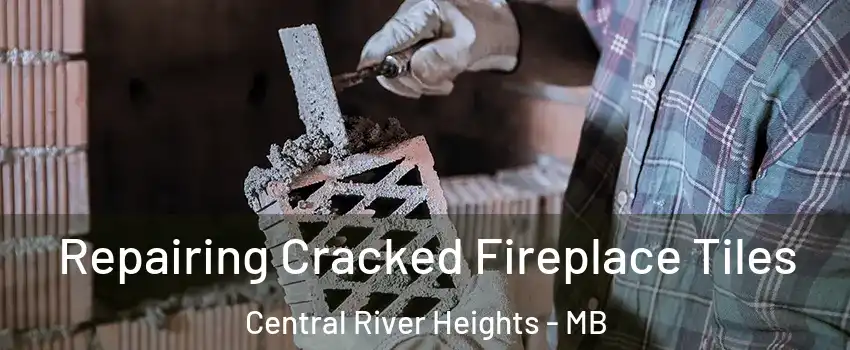  Repairing Cracked Fireplace Tiles Central River Heights - MB