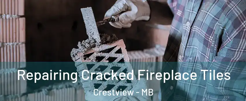  Repairing Cracked Fireplace Tiles Crestview - MB