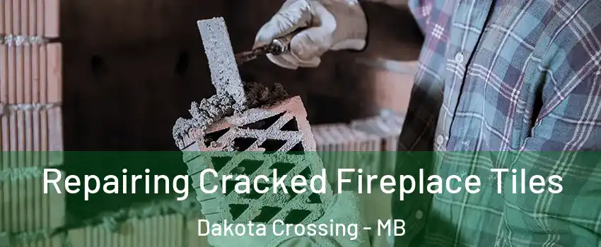  Repairing Cracked Fireplace Tiles Dakota Crossing - MB