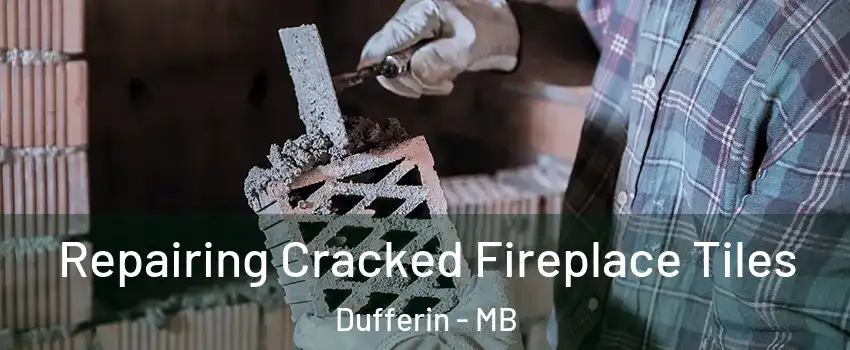  Repairing Cracked Fireplace Tiles Dufferin - MB