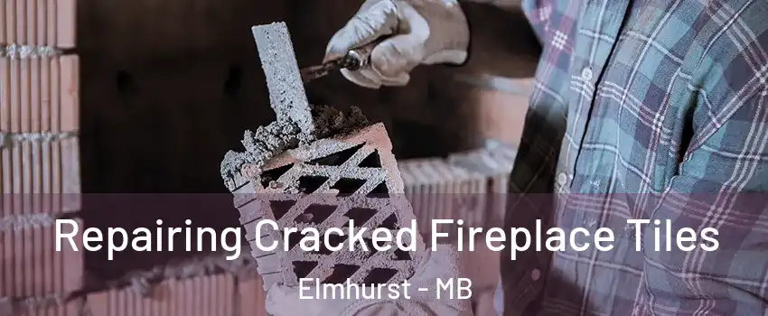  Repairing Cracked Fireplace Tiles Elmhurst - MB