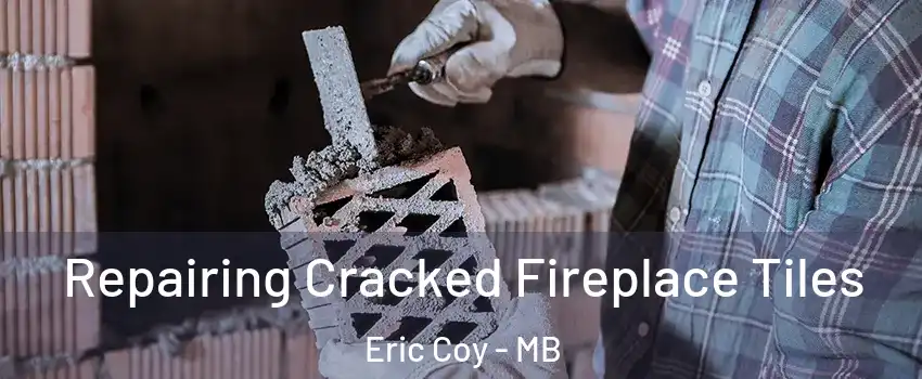  Repairing Cracked Fireplace Tiles Eric Coy - MB