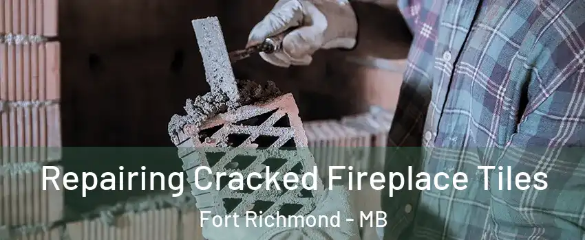  Repairing Cracked Fireplace Tiles Fort Richmond - MB