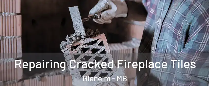  Repairing Cracked Fireplace Tiles Glenelm - MB