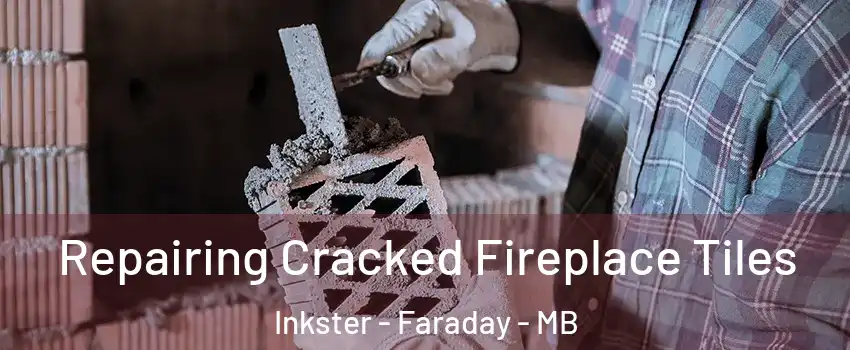  Repairing Cracked Fireplace Tiles Inkster - Faraday - MB