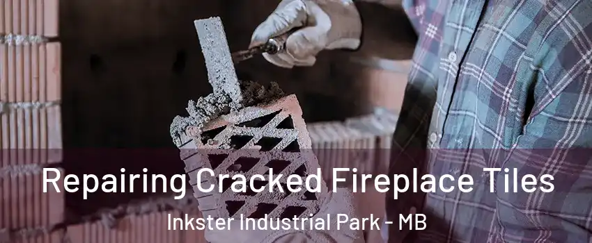  Repairing Cracked Fireplace Tiles Inkster Industrial Park - MB