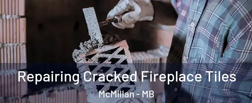  Repairing Cracked Fireplace Tiles McMillan - MB