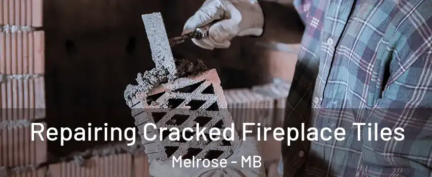  Repairing Cracked Fireplace Tiles Melrose - MB