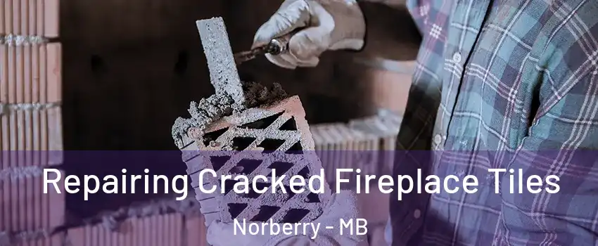  Repairing Cracked Fireplace Tiles Norberry - MB