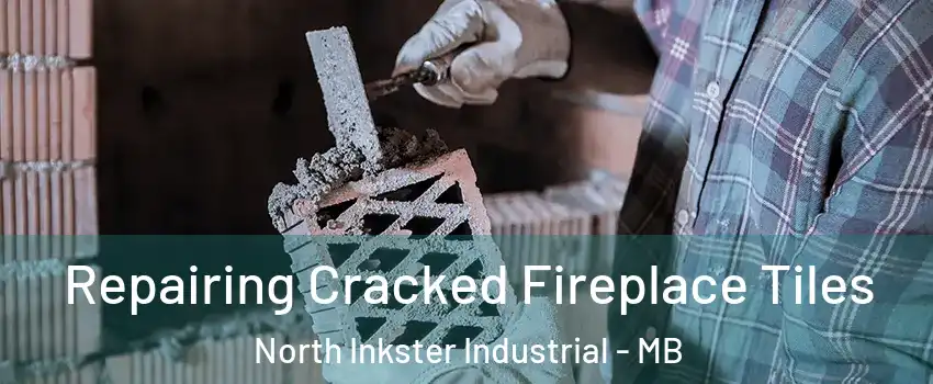  Repairing Cracked Fireplace Tiles North Inkster Industrial - MB