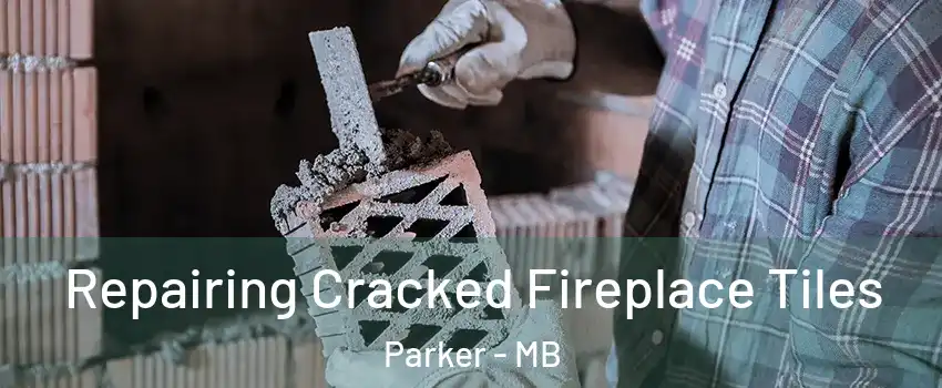  Repairing Cracked Fireplace Tiles Parker - MB