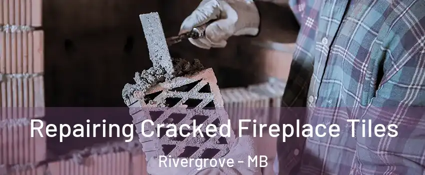  Repairing Cracked Fireplace Tiles Rivergrove - MB