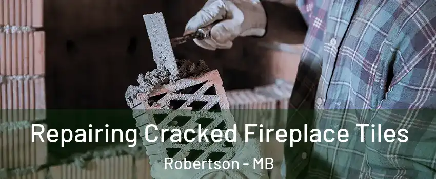  Repairing Cracked Fireplace Tiles Robertson - MB