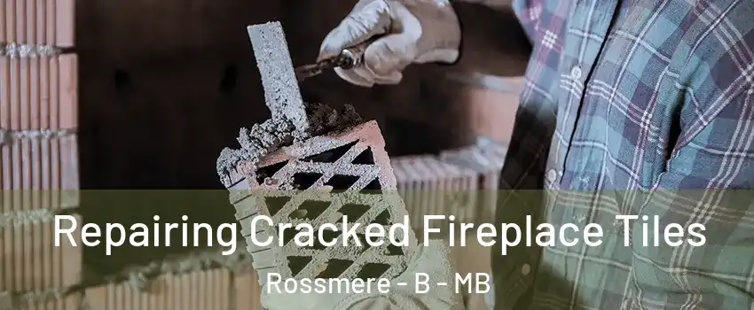  Repairing Cracked Fireplace Tiles Rossmere - B - MB