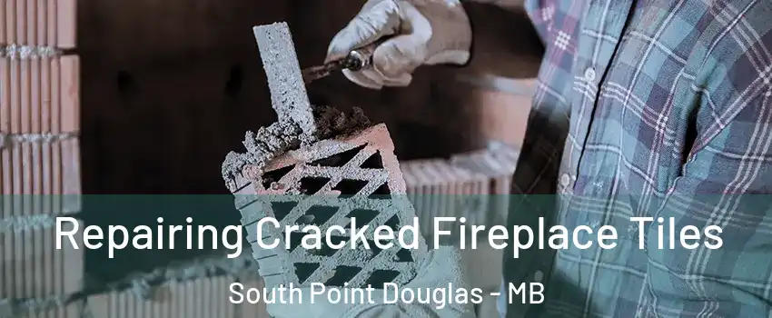  Repairing Cracked Fireplace Tiles South Point Douglas - MB