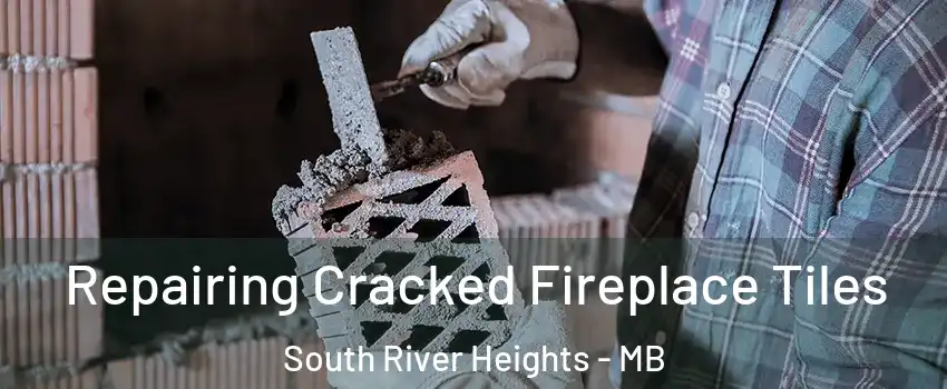  Repairing Cracked Fireplace Tiles South River Heights - MB