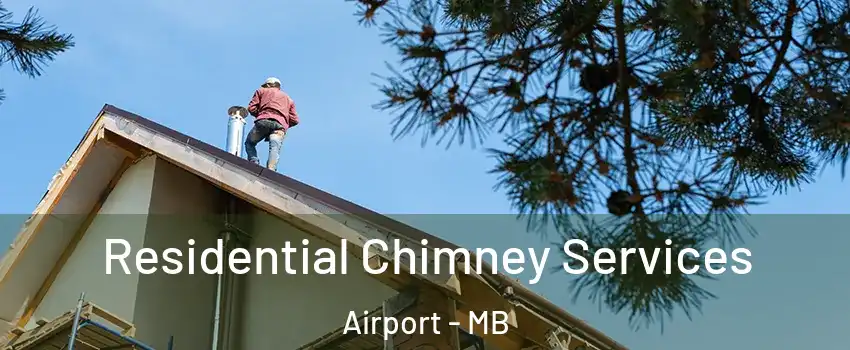  Residential Chimney Services Airport - MB