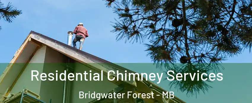  Residential Chimney Services Bridgwater Forest - MB