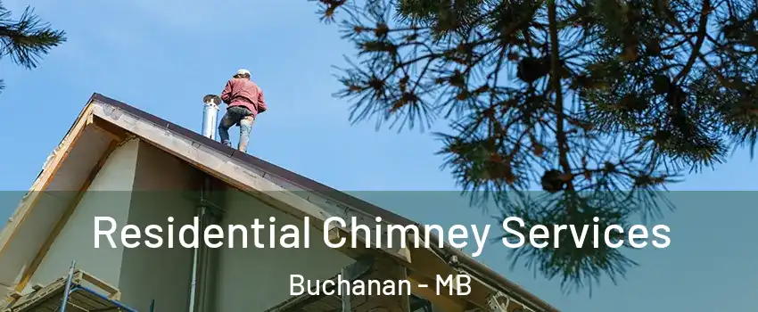  Residential Chimney Services Buchanan - MB