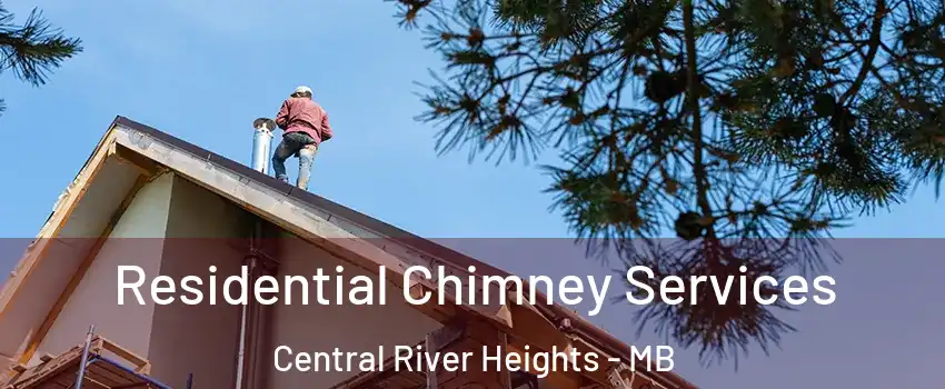  Residential Chimney Services Central River Heights - MB