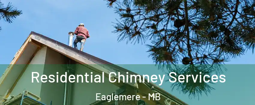  Residential Chimney Services Eaglemere - MB