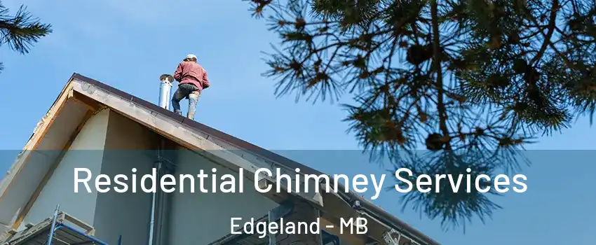  Residential Chimney Services Edgeland - MB
