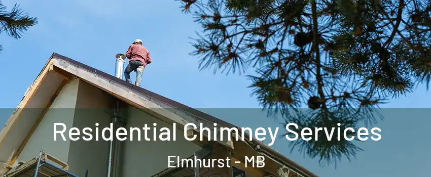  Residential Chimney Services Elmhurst - MB