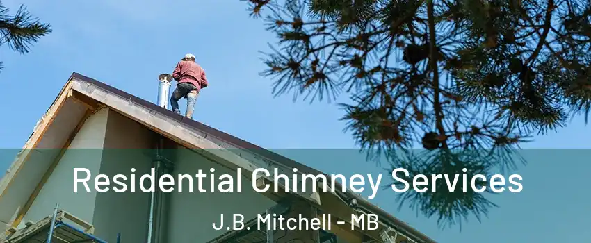  Residential Chimney Services J.B. Mitchell - MB