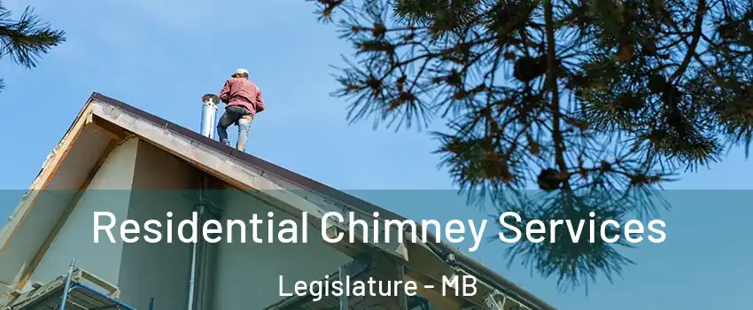  Residential Chimney Services Legislature - MB