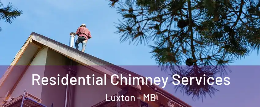  Residential Chimney Services Luxton - MB